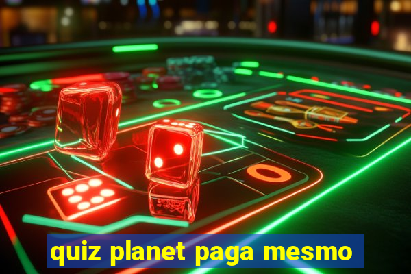 quiz planet paga mesmo